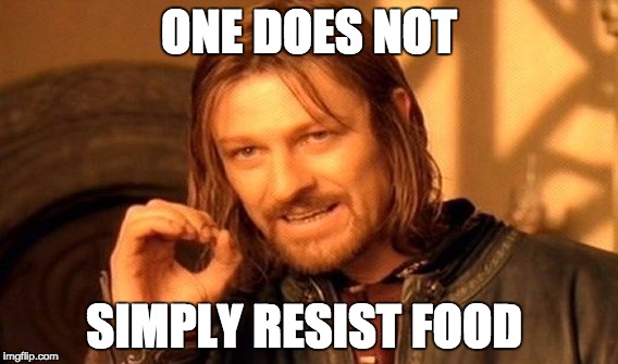 One Does Not Simply | ONE DOES NOT; SIMPLY RESIST FOOD | image tagged in memes,one does not simply | made w/ Imgflip meme maker