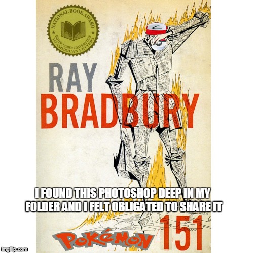 I FOUND THIS PHOTOSHOP DEEP IN MY FOLDER AND I FELT OBLIGATED TO SHARE IT | image tagged in meme,book,pokemon | made w/ Imgflip meme maker