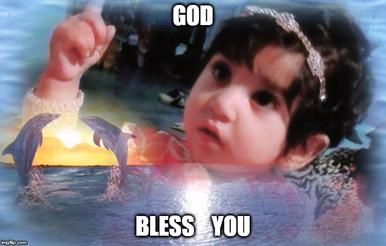 GO BLESS YOU | GOD; BLESS    YOU | image tagged in zunayra khan,god bless you,angel,cute baby,baby girl,beautiful | made w/ Imgflip meme maker