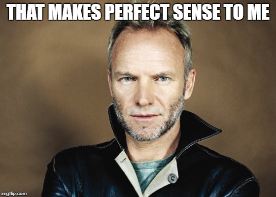 THAT MAKES PERFECT SENSE TO ME | made w/ Imgflip meme maker