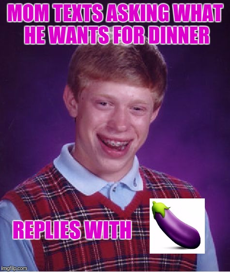 Bad Luck Brian Meme | MOM TEXTS ASKING WHAT HE WANTS FOR DINNER; REPLIES WITH | image tagged in memes,bad luck brian | made w/ Imgflip meme maker