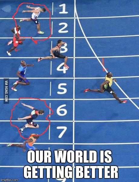 Naruto at the olympics | OUR WORLD IS GETTING BETTER | image tagged in naruto at the olympics | made w/ Imgflip meme maker
