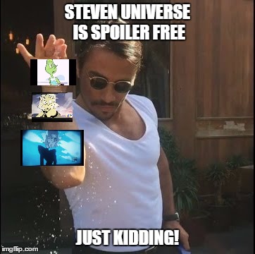 salt bae | STEVEN UNIVERSE IS SPOILER FREE; JUST KIDDING! | image tagged in salt bae | made w/ Imgflip meme maker