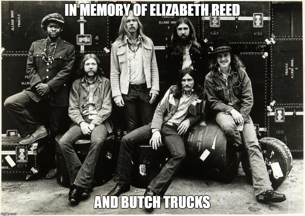 One of the greats | IN MEMORY OF ELIZABETH REED; AND BUTCH TRUCKS | image tagged in butch trucks,70's music,allman brothers band,at fillmore east,the big house museum,in memory of elizabeth reed | made w/ Imgflip meme maker