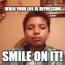 this is my meme/and i am doing this because i can | WHEN YOUR LIFE IS DEPRESSING; SMILE ON IT! | image tagged in e/downloads/6fbce6135198adb14ec5f4b74217a34djpg | made w/ Imgflip meme maker