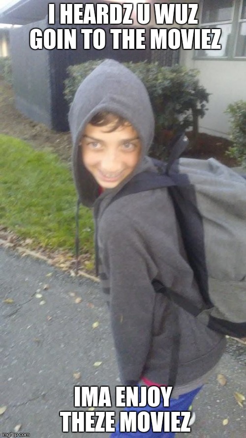 the hot dog kid strikes back | I HEARDZ U WUZ GOIN TO THE MOVIEZ; IMA ENJOY THEZE MOVIEZ | image tagged in look son | made w/ Imgflip meme maker