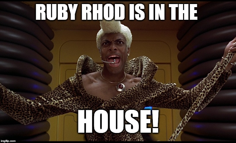 RUBY RHOD IS IN THE HOUSE! | made w/ Imgflip meme maker