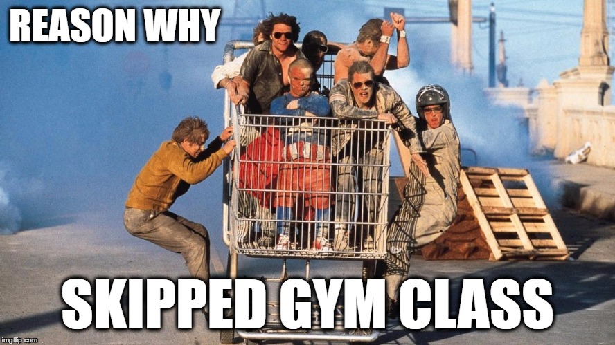 REASON WHY SKIPPED GYM CLASS | made w/ Imgflip meme maker