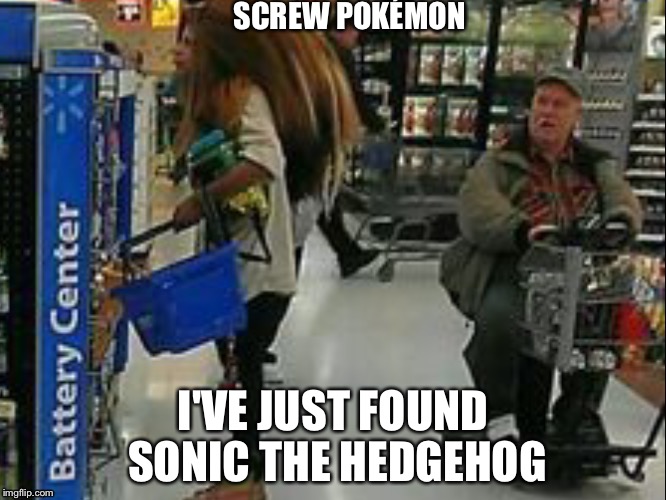 Screw | SCREW POKÉMON; I'VE JUST FOUND SONIC THE HEDGEHOG | image tagged in memes,gifs | made w/ Imgflip meme maker
