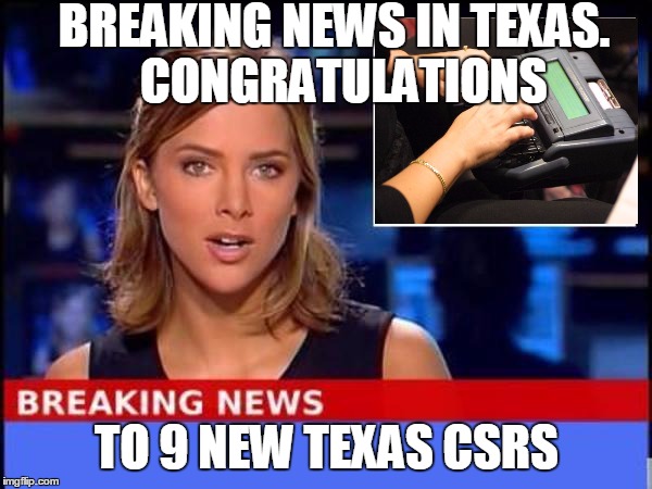 Breaking News | BREAKING NEWS IN TEXAS.  CONGRATULATIONS; TO 9 NEW TEXAS CSRS | image tagged in breaking news | made w/ Imgflip meme maker