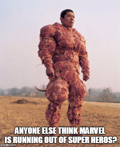 ANYONE ELSE THINK MARVEL IS RUNNING OUT OF SUPER HEROS? | image tagged in marvel | made w/ Imgflip meme maker