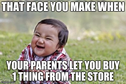 Evil Toddler | THAT FACE YOU MAKE WHEN; YOUR PARENTS LET YOU BUY 1 THING FROM THE STORE | image tagged in memes,evil toddler | made w/ Imgflip meme maker