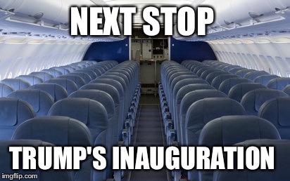 NEXT STOP; TRUMP'S INAUGURATION | image tagged in funny meme | made w/ Imgflip meme maker