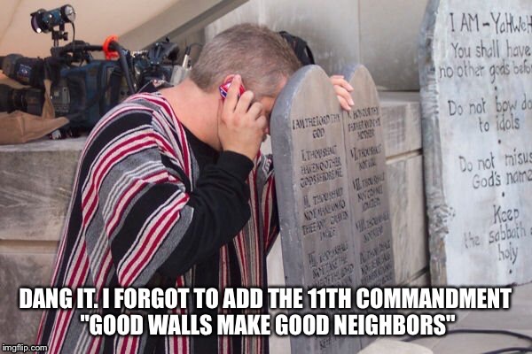 Some things Trump others | image tagged in donald trump,trump,confederate flag,trump wall,wall,moses | made w/ Imgflip meme maker