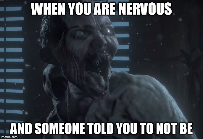 WHEN YOU ARE NERVOUS; AND SOMEONE TOLD YOU TO NOT BE | image tagged in wendigo until dawn | made w/ Imgflip meme maker