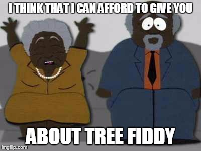 Tree fiddy I THINK THAT I CAN AFFORD TO GIVE YOU; ABOUT TREE FIDDY image ta...
