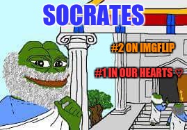 Thank you, Socrates for being so welcoming and such a super guy! | SOCRATES; #2 ON IMGFLIP; #1 IN OUR HEARTS ♡ | image tagged in memes | made w/ Imgflip meme maker