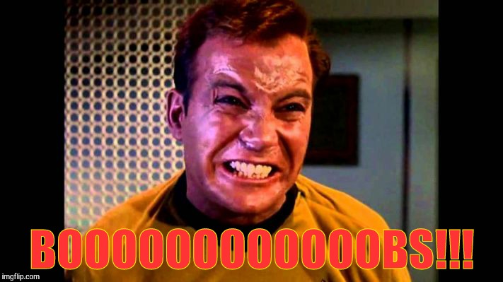 Kirk angry,,, | BOOOOOOOOOOOOBS!!! | image tagged in kirk angry   | made w/ Imgflip meme maker