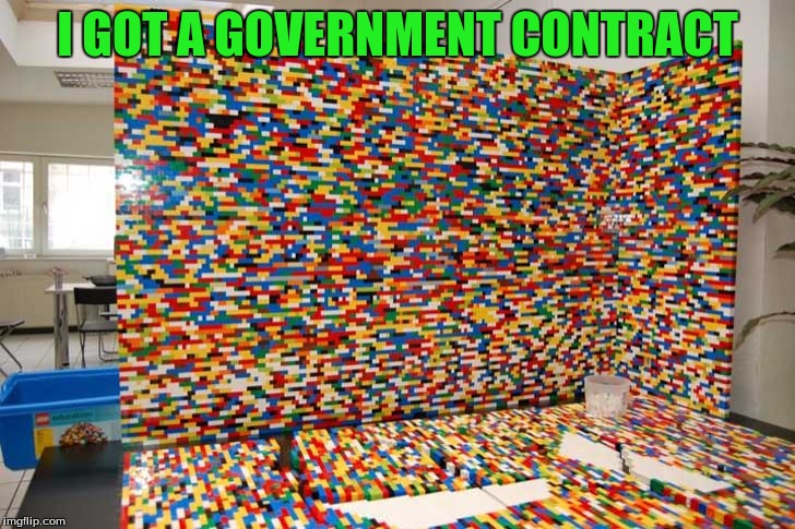 I GOT A GOVERNMENT CONTRACT | made w/ Imgflip meme maker