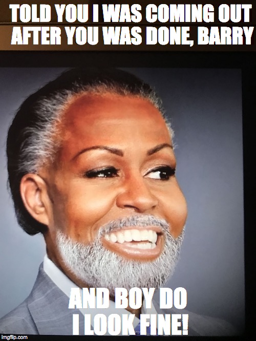 Mike is looking good! | TOLD YOU I WAS COMING OUT AFTER YOU WAS DONE, BARRY; AND BOY DO I LOOK FINE! | image tagged in michelle obama | made w/ Imgflip meme maker
