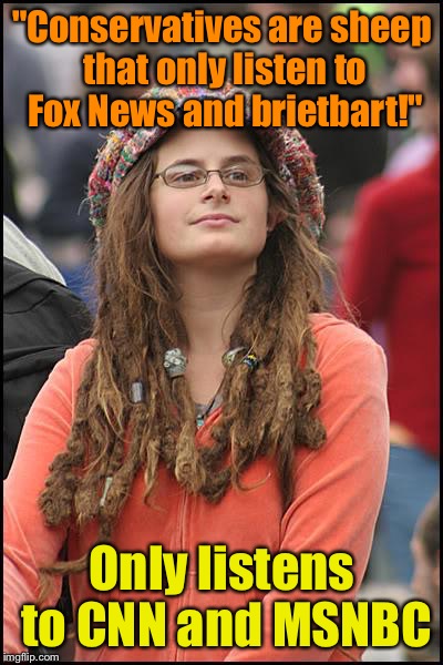 College Liberal Meme | "Conservatives are sheep that only listen to Fox News and brietbart!"; Only listens to CNN and MSNBC | image tagged in memes,college liberal | made w/ Imgflip meme maker