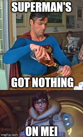 She'll be there to save the day. | SUPERMAN'S; GOT NOTHING; ON MEI | image tagged in mei,overwatch,superman,whiskey,pop music | made w/ Imgflip meme maker