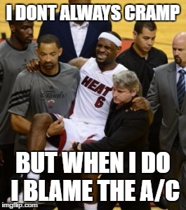 I DONT ALWAYS CRAMP BUT WHEN I DO I BLAME THE A/C | made w/ Imgflip meme maker