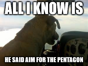 ALL I KNOW IS; HE SAID AIM FOR THE PENTAGON | image tagged in aim for the penta | made w/ Imgflip meme maker