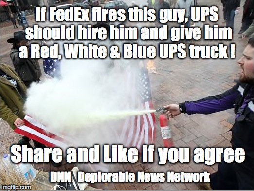 If FedEx fires this guy, UPS should hire him and give him a Red, White & Blue UPS truck ! Share and Like if you agree; DNN   Deplorable News Network | image tagged in fedexxx | made w/ Imgflip meme maker