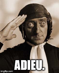 Marty Feldman copy that! | ADIEU. | image tagged in copy that | made w/ Imgflip meme maker