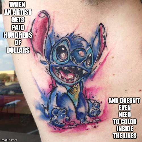 WHEN AN ARTIST GETS PAID HUNDREDS 0F DOLLARS; AND DOESN'T EVEN NEED TO COLOR INSIDE THE LINES | image tagged in tattoo watercolor | made w/ Imgflip meme maker
