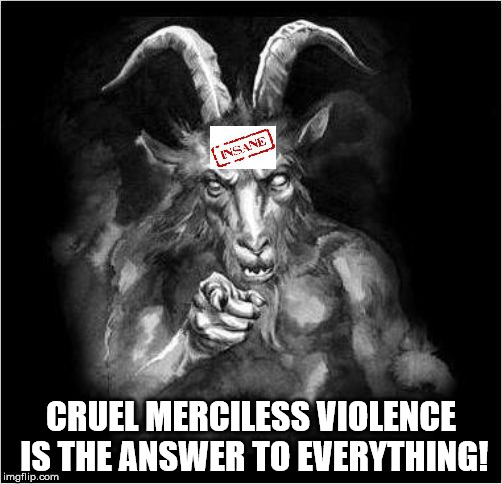 The great malignant narcissistic abomination. | CRUEL MERCILESS VIOLENCE IS THE ANSWER TO EVERYTHING! | image tagged in satan speaks,satan,the devil,and then the devil said | made w/ Imgflip meme maker