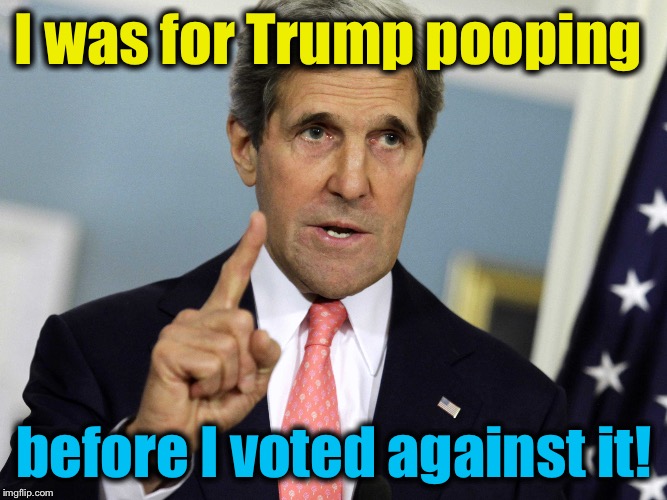 I was for Trump pooping before I voted against it! | made w/ Imgflip meme maker