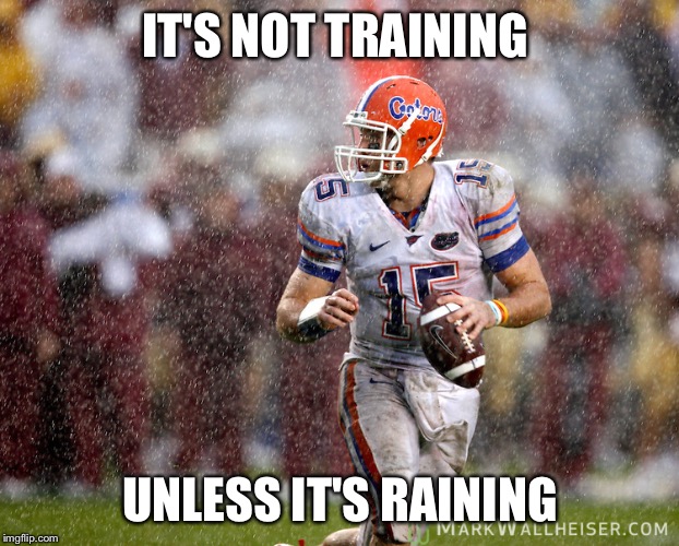 IT'S NOT TRAINING; UNLESS IT'S RAINING | image tagged in rain | made w/ Imgflip meme maker