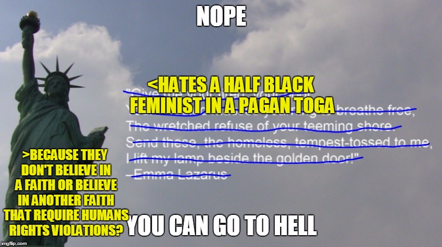 <HATES A HALF BLACK FEMINIST IN A PAGAN TOGA; >BECAUSE THEY DON'T BELIEVE IN A FAITH OR BELIEVE IN ANOTHER FAITH THAT REQUIRE HUMANS RIGHTS VIOLATIONS? | made w/ Imgflip meme maker