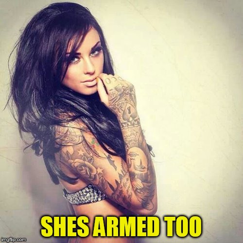 SHES ARMED TOO | made w/ Imgflip meme maker