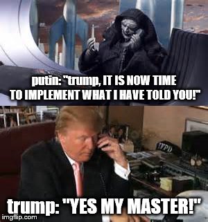 putin trump phone call | putin: "trump, IT IS NOW TIME TO IMPLEMENT WHAT I HAVE TOLD YOU!"; trump: "YES MY MASTER!" | image tagged in notmypresident,star wars,vladimir putin,trump putin,emperor palpatine,anti trump | made w/ Imgflip meme maker