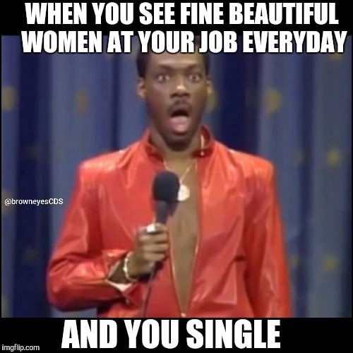  Job hypnosis | WHEN YOU SEE FINE BEAUTIFUL WOMEN AT YOUR JOB EVERYDAY; AND YOU SINGLE | image tagged in women,sexy women,hypnotize | made w/ Imgflip meme maker