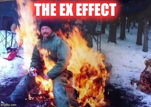 LIGAF Meme | THE EX EFFECT | image tagged in memes,ligaf | made w/ Imgflip meme maker