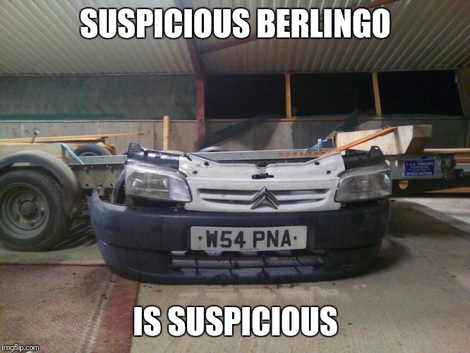 SUSPICIOUS BERLINGO; IS SUSPICIOUS | made w/ Imgflip meme maker