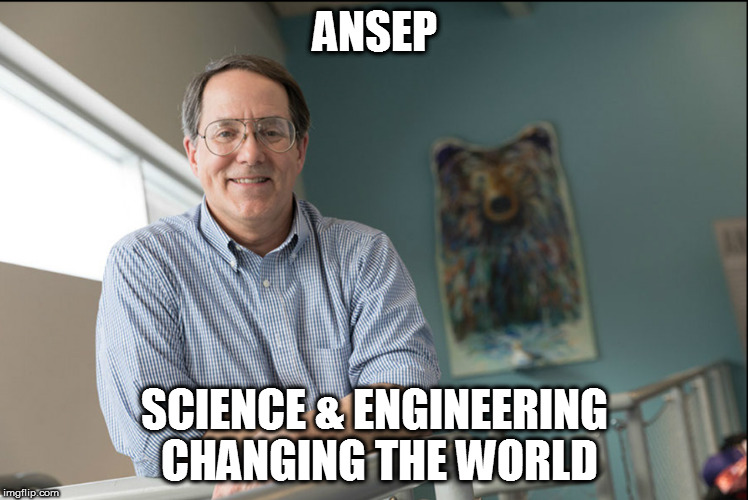 ANSEP; SCIENCE & ENGINEERING CHANGING THE WORLD | image tagged in ansep | made w/ Imgflip meme maker