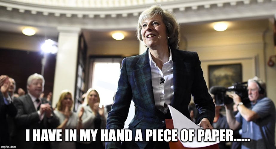 Theresa The Appeaser | I HAVE IN MY HAND A PIECE OF PAPER...... | image tagged in theresa may,brexit,trump | made w/ Imgflip meme maker