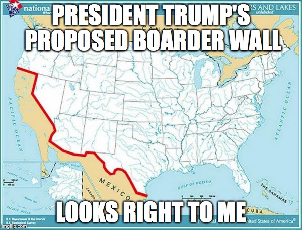 gather up all the celebrities that promised to move and let them have California! | PRESIDENT TRUMP'S PROPOSED BOARDER WALL; LOOKS RIGHT TO ME | image tagged in trump wall,hollywood,mexican wall,celebrity opinion,political | made w/ Imgflip meme maker