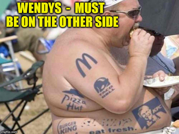 Tattoo week!  | WENDYS  -  MUST BE ON THE OTHER SIDE | image tagged in tattoo week | made w/ Imgflip meme maker