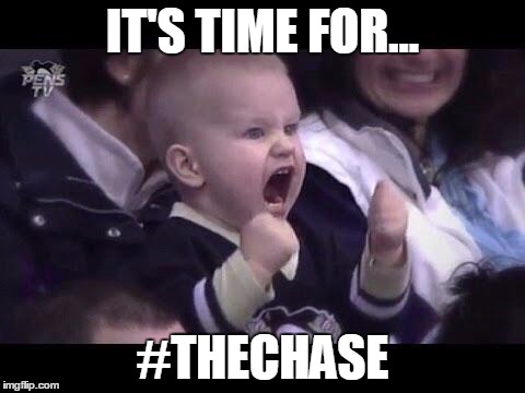 Hockey baby | IT'S TIME FOR... #THECHASE | image tagged in hockey baby | made w/ Imgflip meme maker