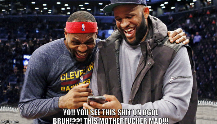 YO!! YOU SEE THIS SHIT ON BGOL BRUH!??! THIS MOTHERFUCKER MAD!!! | made w/ Imgflip meme maker