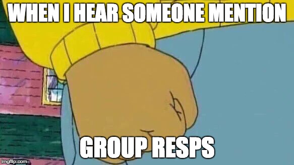 Arthur Fist | WHEN I HEAR SOMEONE MENTION; GROUP RESPS | image tagged in memes,arthur fist | made w/ Imgflip meme maker