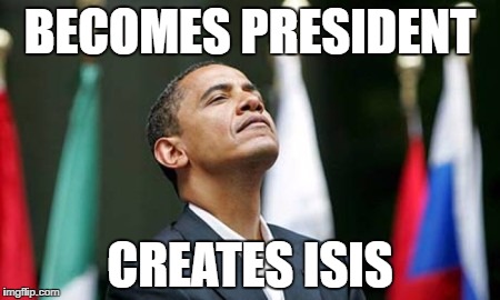 BECOMES PRESIDENT CREATES ISIS | made w/ Imgflip meme maker