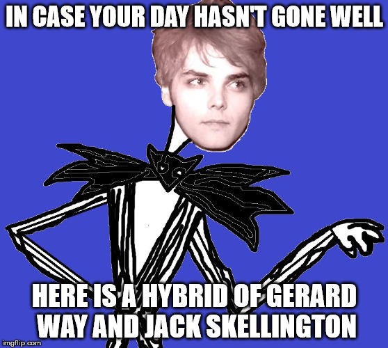 IN CASE YOUR DAY HASN'T GONE WELL; HERE IS A HYBRID OF GERARD WAY AND JACK SKELLINGTON | image tagged in gerard way,jack skellington,hybrid,in case your day hasn't gone well | made w/ Imgflip meme maker
