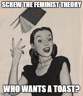 Throwing book vintage woman | SCREW THE FEMINIST THEORY; WHO WANTS A TOAST? | image tagged in throwing book vintage woman,memes,toast | made w/ Imgflip meme maker